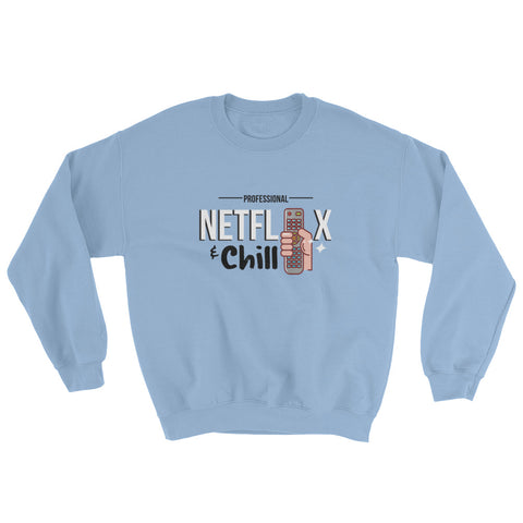 Netflix & Chill Sweatshirt - The Jack of All Trends