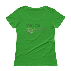 If Looks Could Kale Ladies' Scoop Neck T-Shirt - The Jack of All Trends