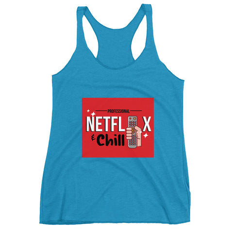 Netflix & Chill Women's Racerback Tank - The Jack of All Trends