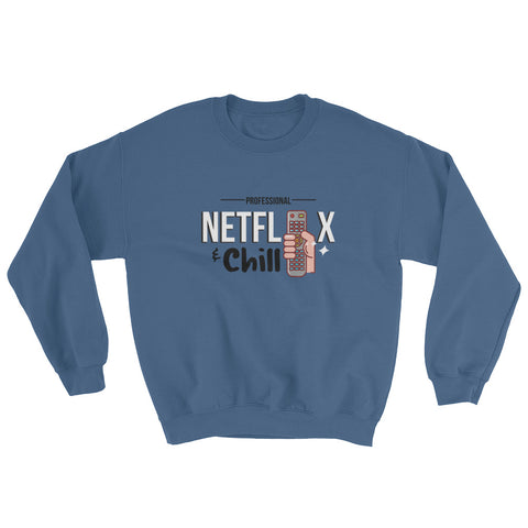 Netflix & Chill Sweatshirt - The Jack of All Trends