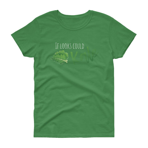 If Looks Could Kale Women's Short Sleeve T-Shirt - The Jack of All Trends