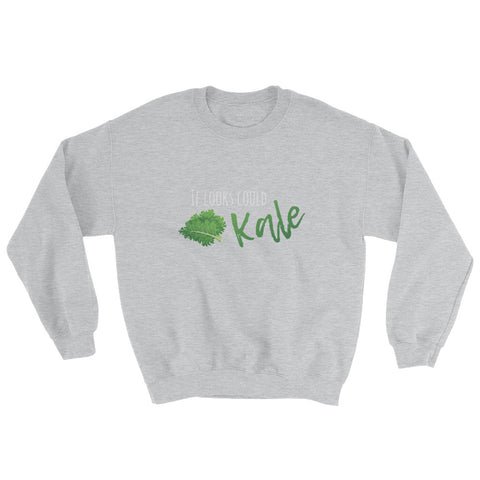 If Looks Could Kale Men's Sweatshirt - The Jack of All Trends